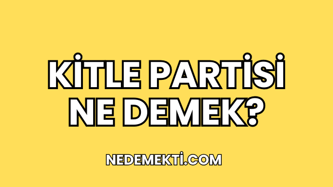 Kitle Partisi Ne Demek?