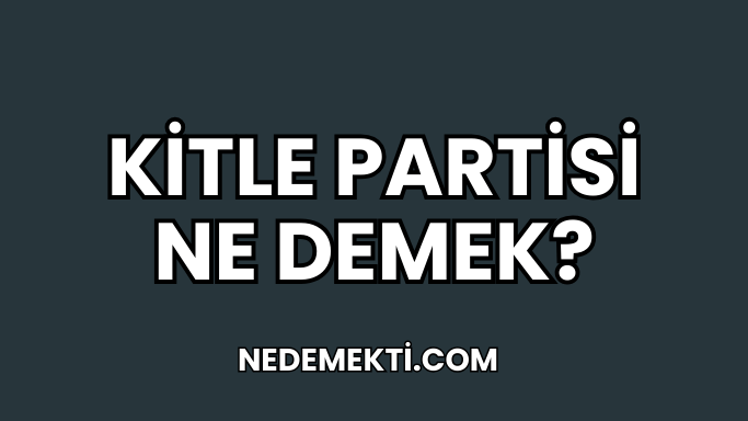 Kitle Partisi Ne Demek?