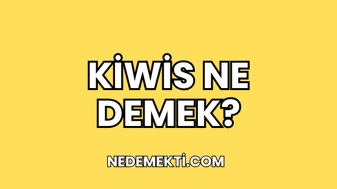 Kiwis Ne Demek?