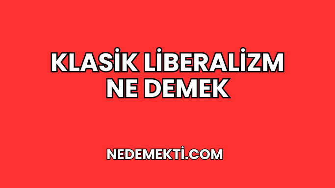 Klasik Liberalizm Ne Demek