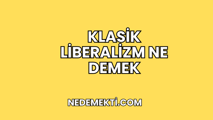 Klasik Liberalizm Ne Demek