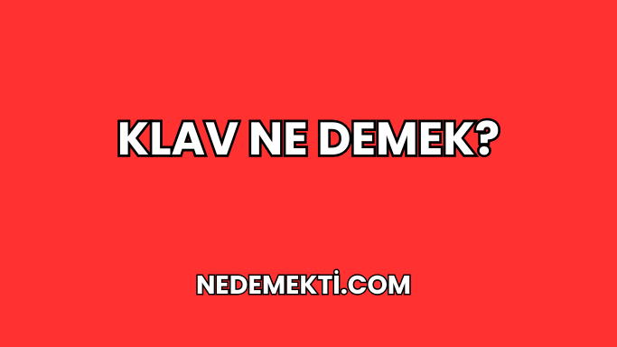 Klav Ne Demek?