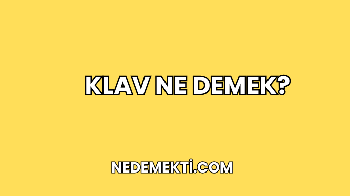 Klav Ne Demek?