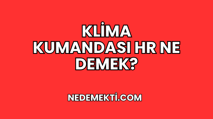 Klima Kumandası HR Ne Demek?