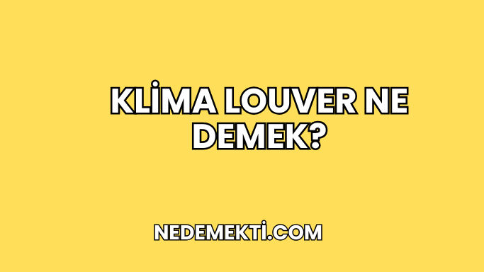 Klima Louver Ne Demek?