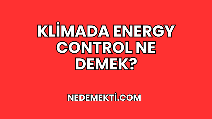 Klimada Energy Control Ne Demek?