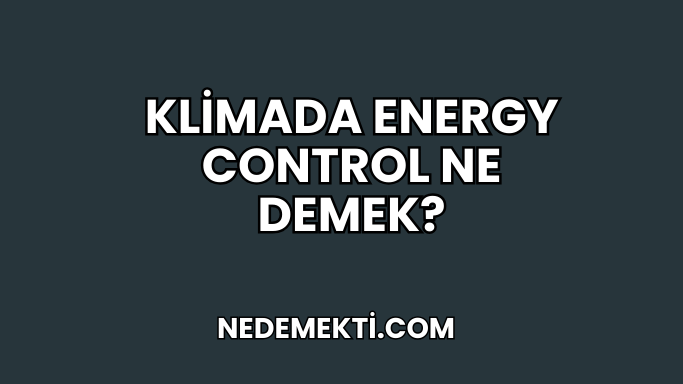 Klimada Energy Control Ne Demek?