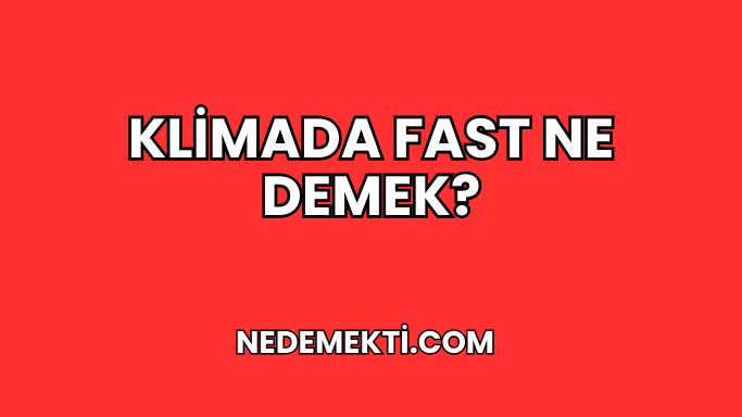 Klimada Fast Ne Demek?