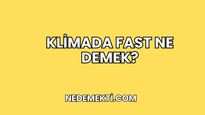 Klimada Fast Ne Demek?