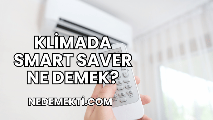 Klimada Smart Saver Ne Demek?