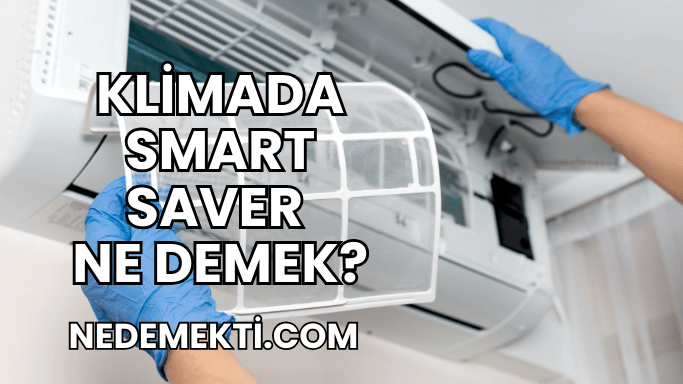 Klimada Smart Saver Ne Demek?