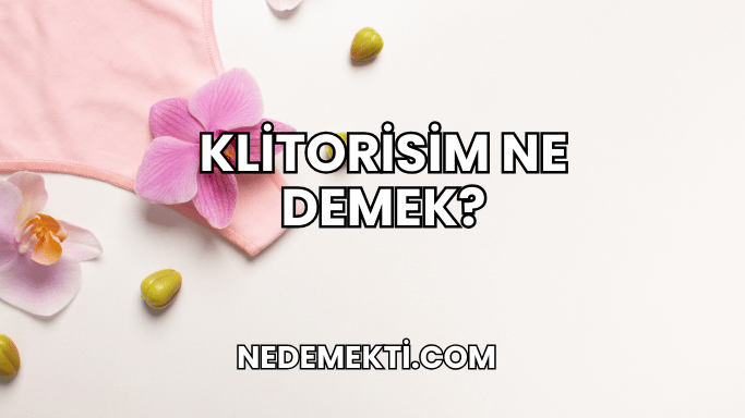 Klitorisim Ne Demek?