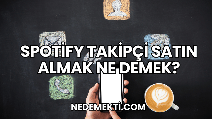 Spotify Takipçi Satın Almak Ne Demek?