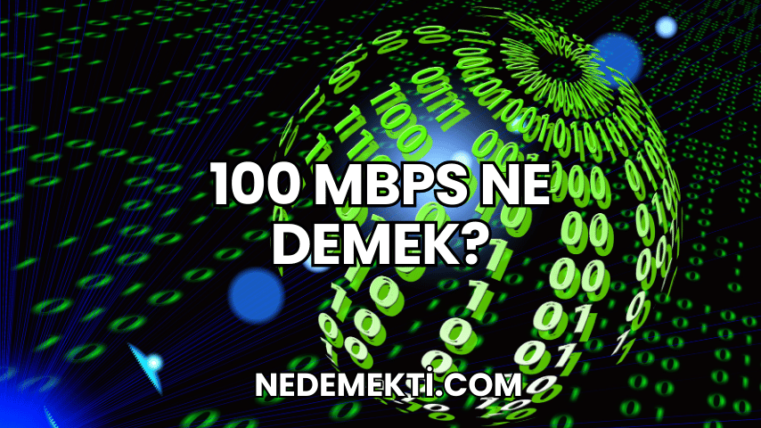 100 Mbps Ne Demek?