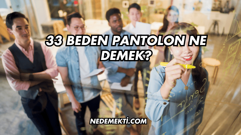 33 Beden Pantolon Ne Demek?