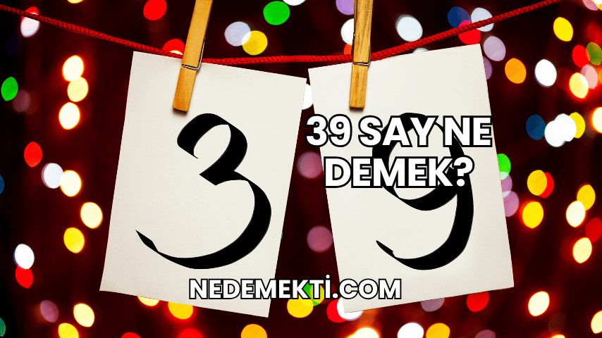 39 Say Ne Demek?