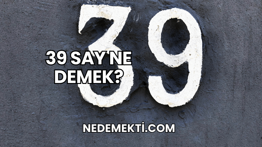 39 Say Ne Demek?