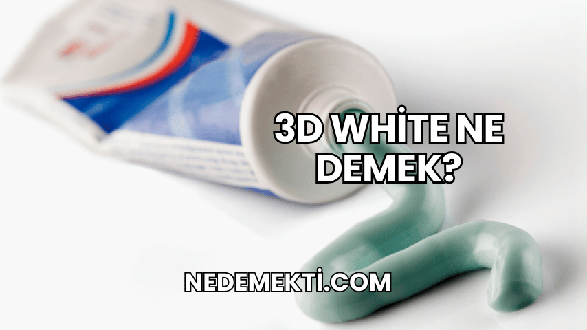 3D White Ne Demek?