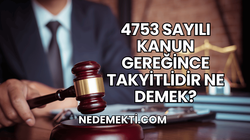 4753 Sayılı Kanun Gereğince Takyitlidir Ne Demek?