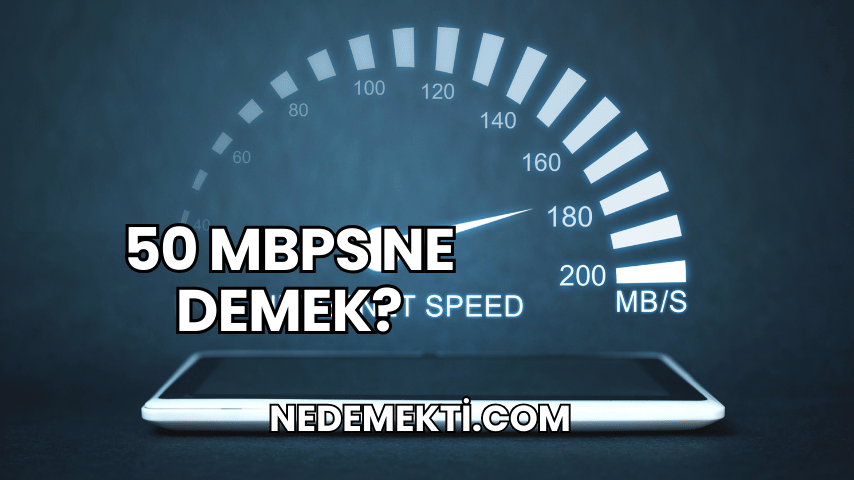 50 Mbps Ne Demek?