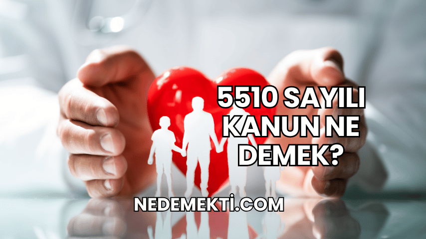 5510 Sayılı Kanun Ne Demek?