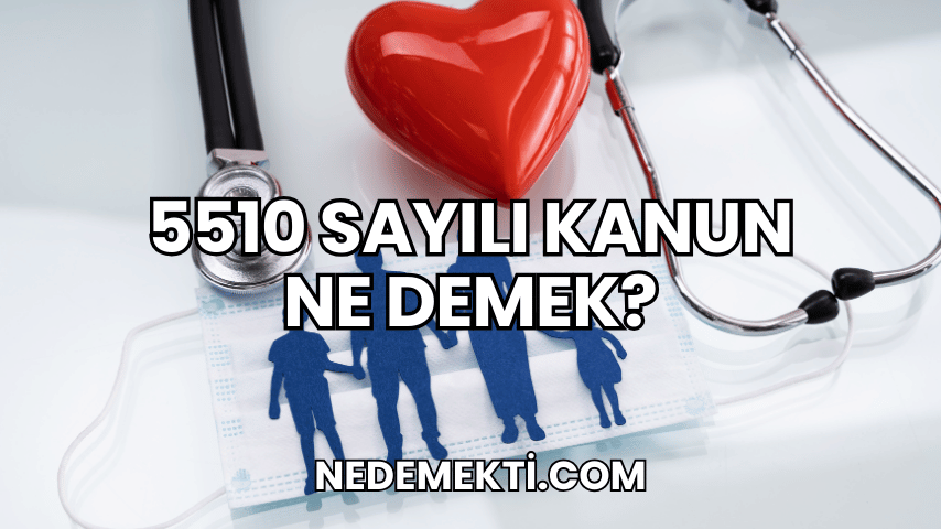 5510 Sayılı Kanun Ne Demek?