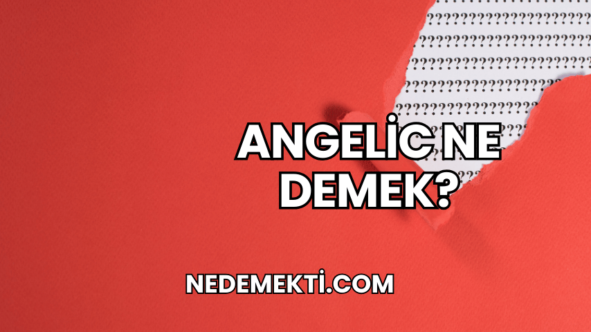 Angelic Ne Demek?