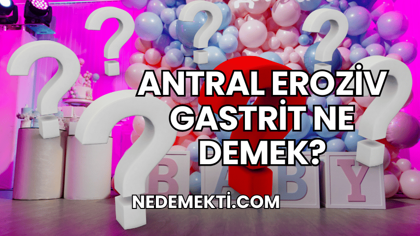 Antral Eroziv Gastrit Ne Demek?