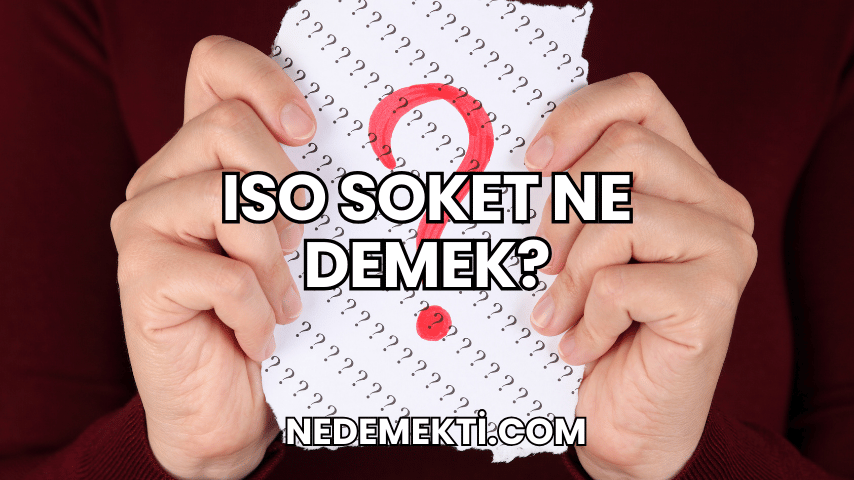 ISO Soket Ne Demek?