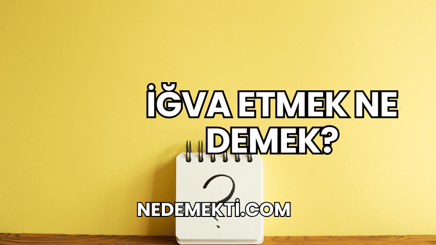 İğva Etmek Ne Demek?