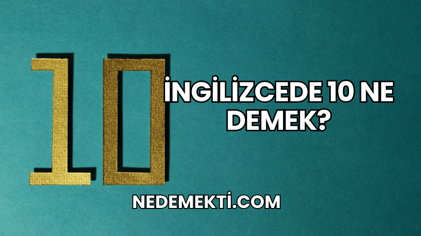 İngilizcede 10 Ne Demek?