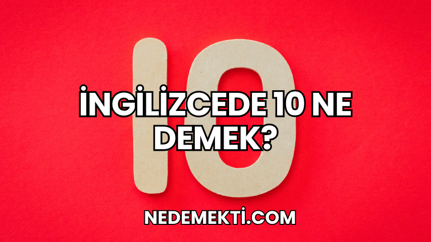 İngilizcede 10 Ne Demek?