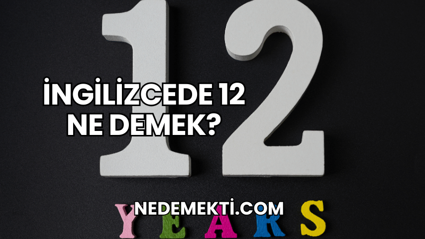 İngilizcede 12 Ne Demek?