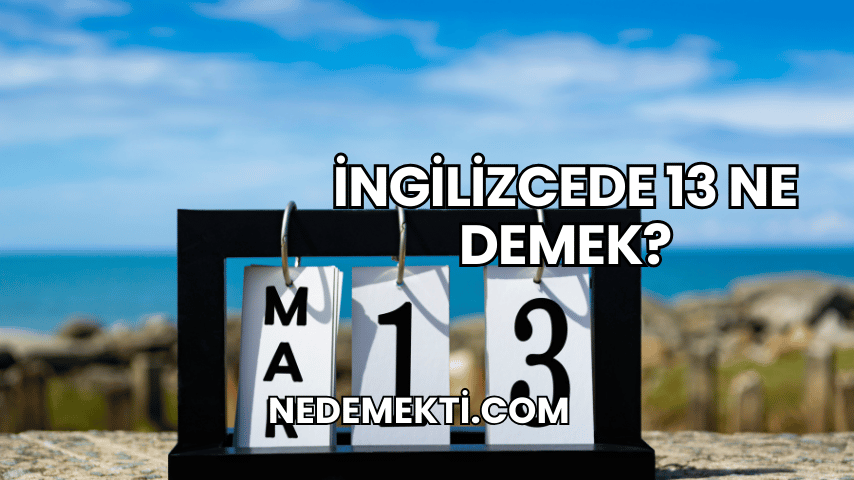 İngilizcede 13 Ne Demek?