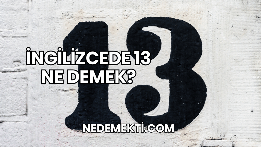 İngilizcede 13 Ne Demek?