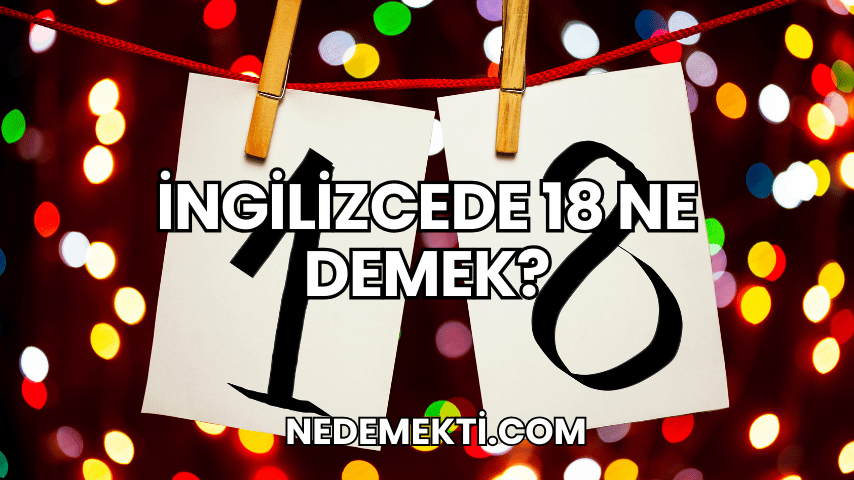 İngilizcede 18 Ne Demek?