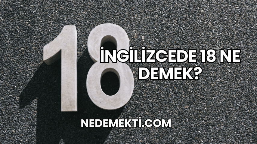 İngilizcede 18 Ne Demek?