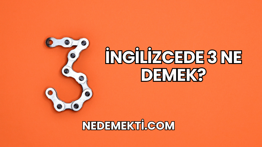 İngilizcede 3 Ne Demek?