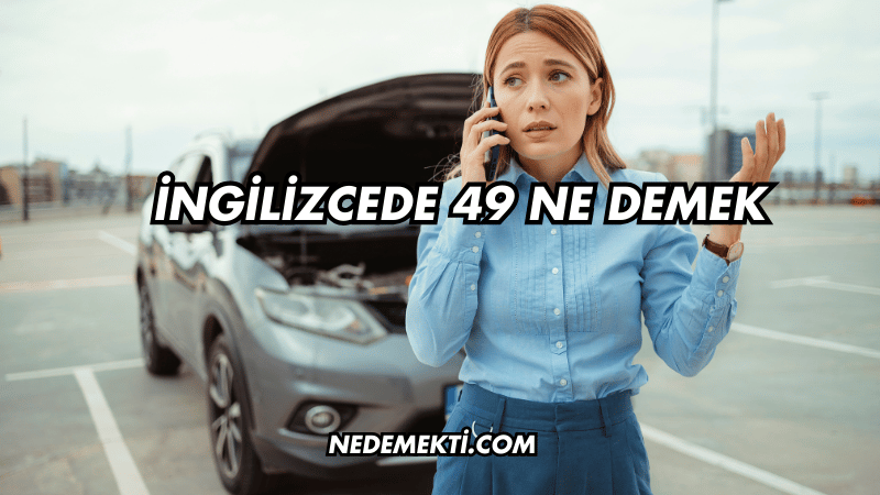 İngilizcede 49 Ne Demek