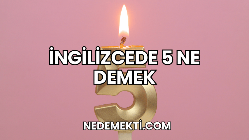 İngilizcede 5 Ne Demek