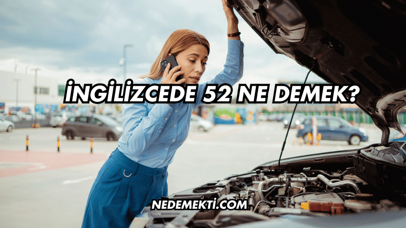 İngilizcede 52 Ne Demek?