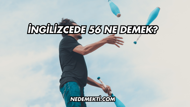 İngilizcede 56 Ne Demek?