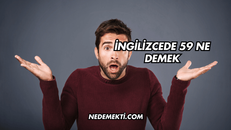 İngilizcede 59 Ne Demek