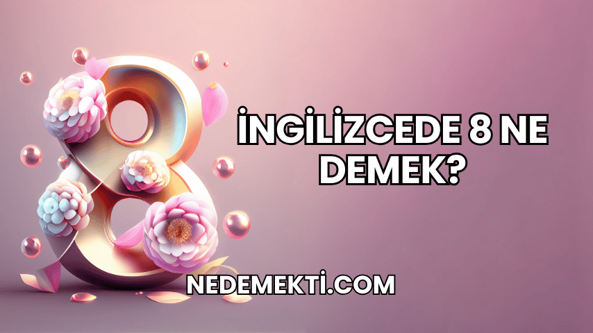 İngilizcede 8 Ne Demek?