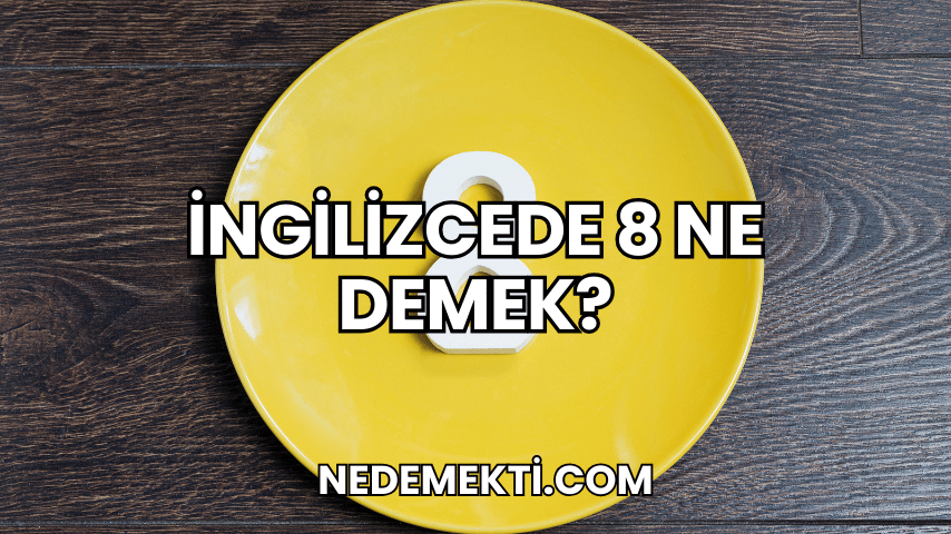 İngilizcede 8 Ne Demek?