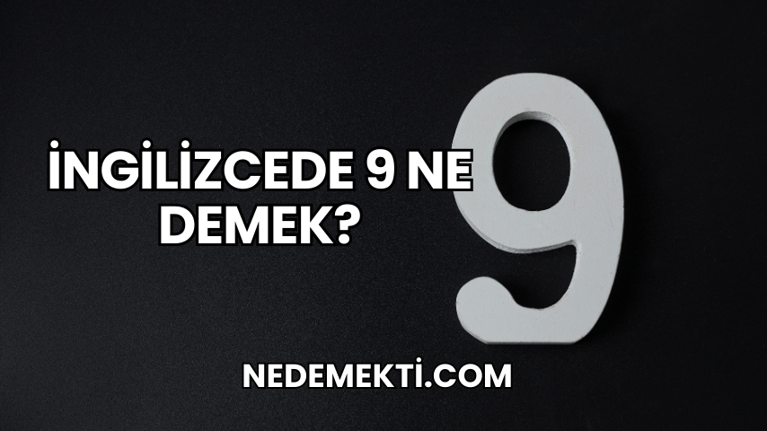 İngilizcede 9 Ne Demek?