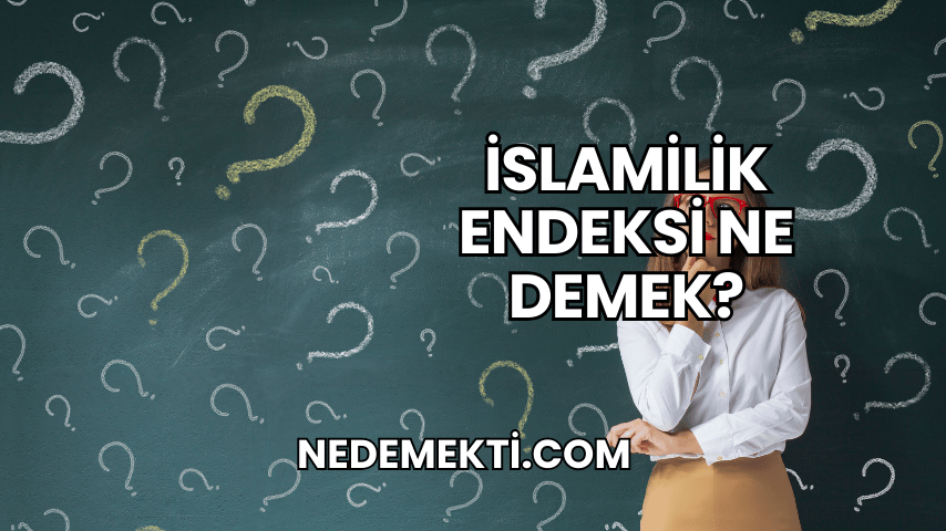 İslamilik Endeksi Ne Demek?