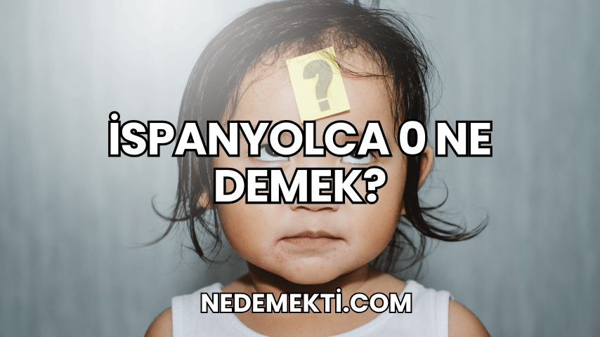 İspanyolca 0 Ne Demek?