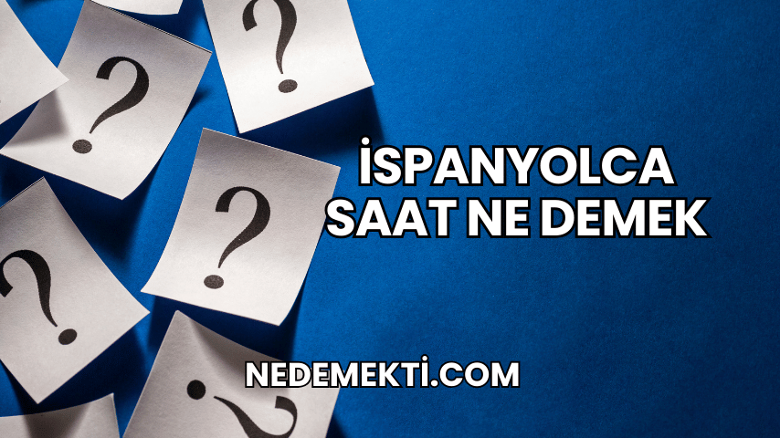 İspanyolca Saat Ne Demek