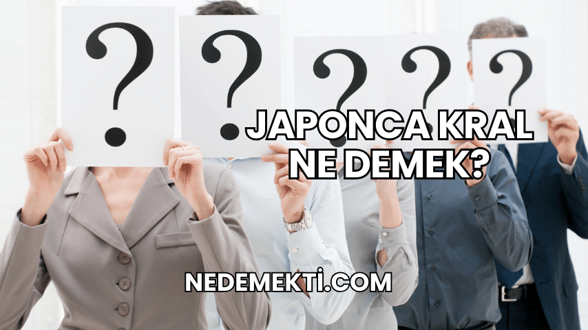 Japonca Kral Ne Demek?